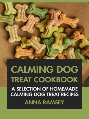 cover image of Calming Dog Treat Cookbook